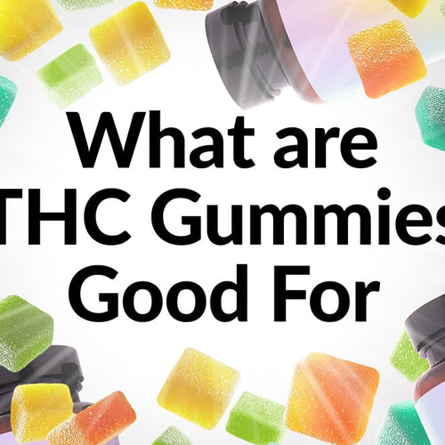 What are THC Gummies good for